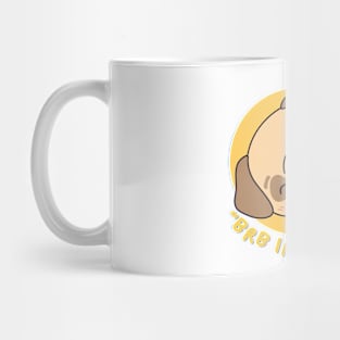 Dog saying BRB in a jiffy! ,brafdesign Mug